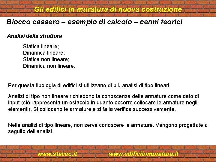 Gli edifici in muratura di nuova costruzione Blocco cassero – esempio di calcolo –