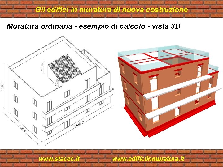 Gli edifici in muratura di nuova costruzione Muratura ordinaria - esempio di calcolo -