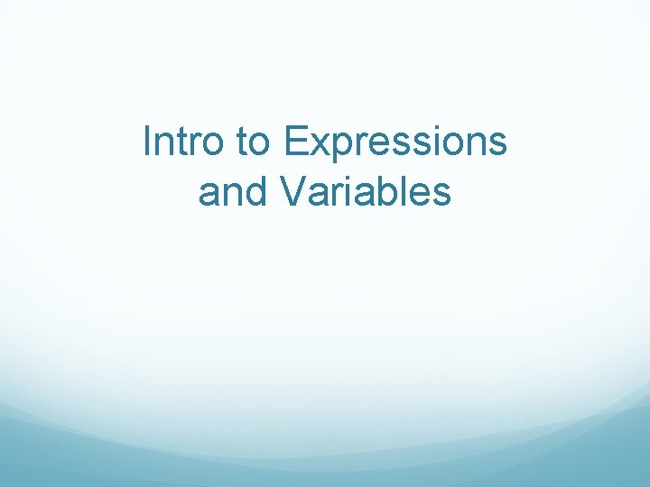 Intro to Expressions and Variables 