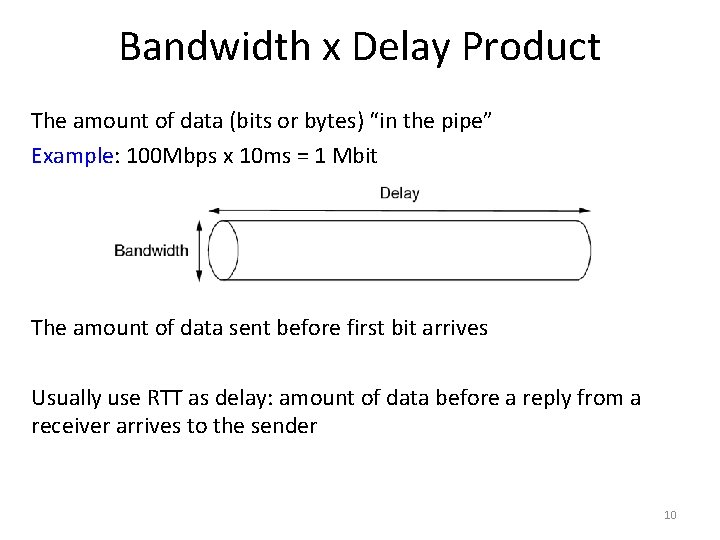 Bandwidth x Delay Product The amount of data (bits or bytes) “in the pipe”