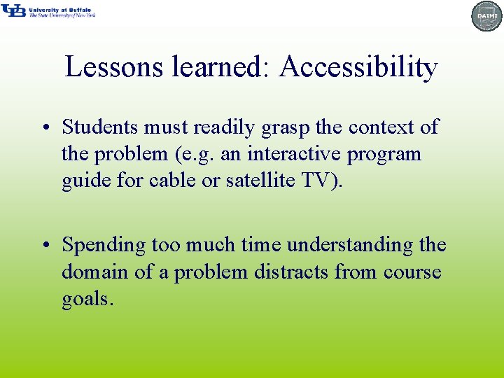 Lessons learned: Accessibility • Students must readily grasp the context of the problem (e.