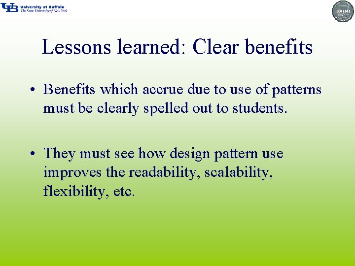 Lessons learned: Clear benefits • Benefits which accrue due to use of patterns must
