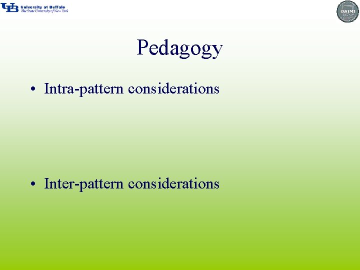 Pedagogy • Intra-pattern considerations • Inter-pattern considerations 