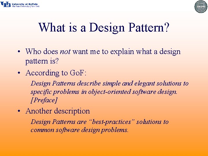 What is a Design Pattern? • Who does not want me to explain what