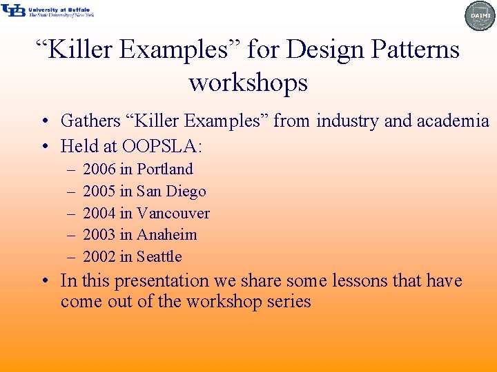 “Killer Examples” for Design Patterns workshops • Gathers “Killer Examples” from industry and academia