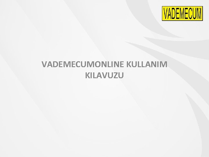 VADEMECUMONLINE KULLANIM KILAVUZU 