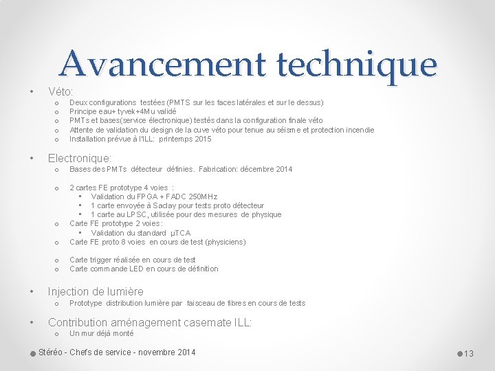 • Avancement technique Véto: o o o • Electronique: o Bases des PMTs • Avancement technique Véto: o o o • Electronique: o Bases des PMTs