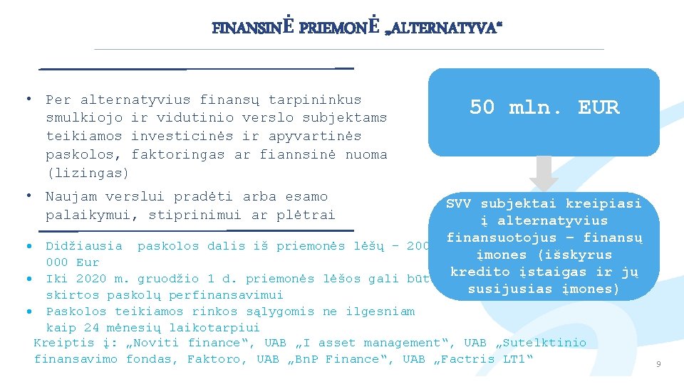 FINANSINĖ PRIEMONĖ „ALTERNATYVA“ • Per alternatyvius finansų tarpininkus smulkiojo ir vidutinio verslo subjektams teikiamos