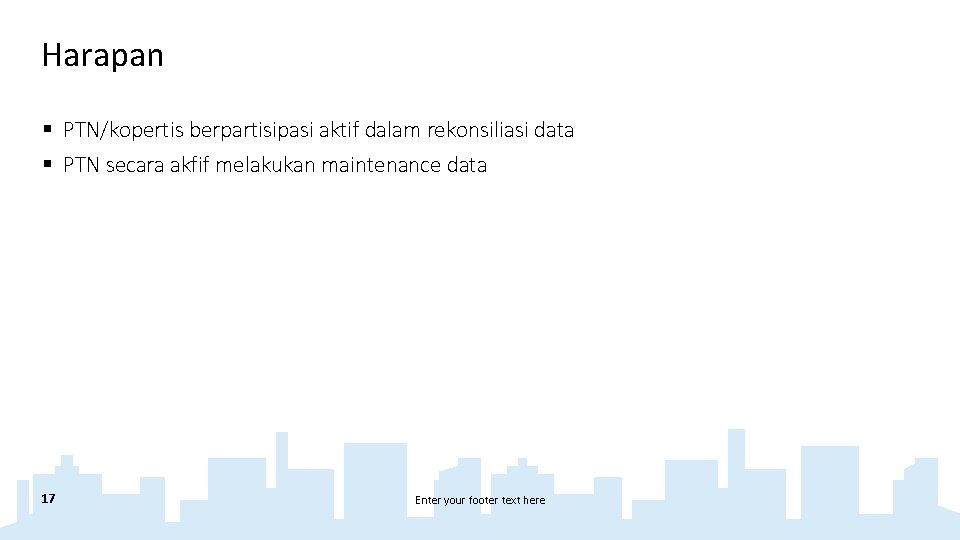 Harapan § PTN/kopertis berpartisipasi aktif dalam rekonsiliasi data § PTN secara akfif melakukan maintenance