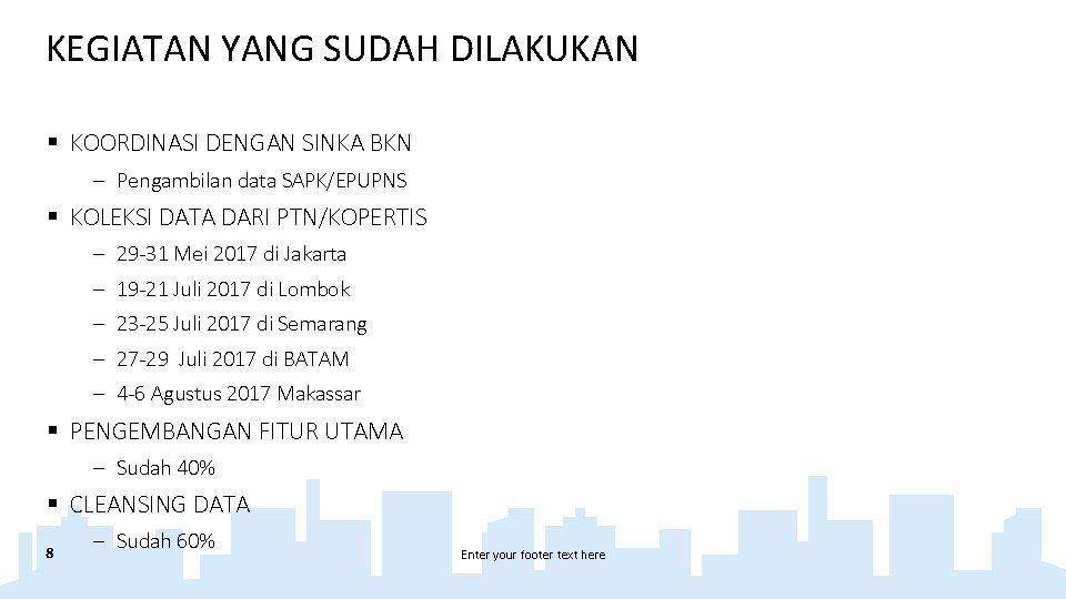 KEGIATAN YANG SUDAH DILAKUKAN § KOORDINASI DENGAN SINKA BKN - Pengambilan data SAPK/EPUPNS §