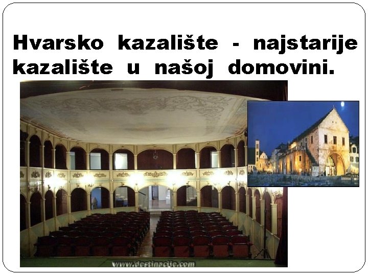 Hvarsko kazalište - najstarije kazalište u našoj domovini. 