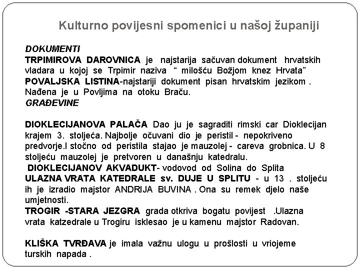 Kulturno povijesni spomenici u našoj županiji DOKUMENTI TRPIMIROVA DAROVNICA je najstarija sačuvan dokument hrvatskih