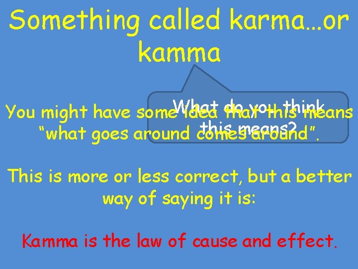 Something called karma…or kamma do you think You might have some. What idea that Something called karma…or kamma do you think You might have some. What idea that