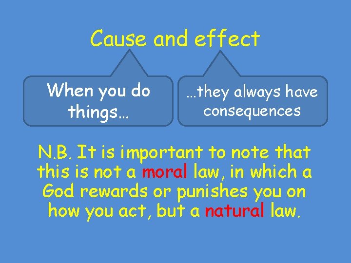 Cause and effect When you do things… …they always have consequences N. B. It Cause and effect When you do things… …they always have consequences N. B. It