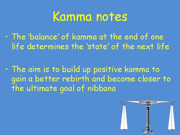Kamma notes • The ‘balance’ of kamma at the end of one life determines Kamma notes • The ‘balance’ of kamma at the end of one life determines