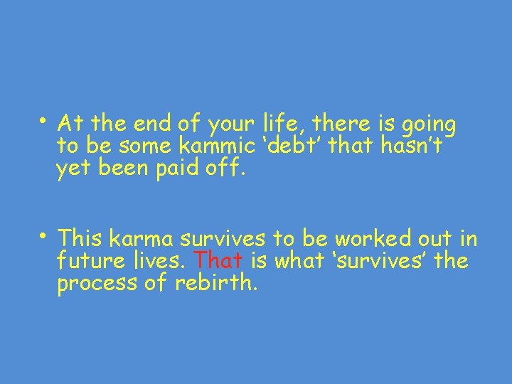• At the end of your life, there is going to be some • At the end of your life, there is going to be some