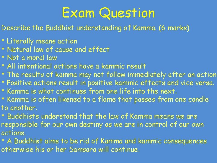 Exam Question Describe the Buddhist understanding of Kamma. (6 marks) • Literally means action Exam Question Describe the Buddhist understanding of Kamma. (6 marks) • Literally means action