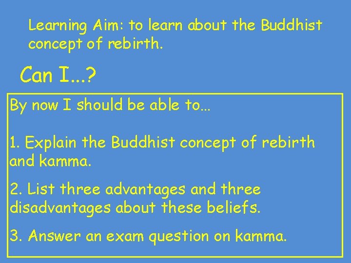 Learning Aim: to learn about the Buddhist concept of rebirth. Can I. . . Learning Aim: to learn about the Buddhist concept of rebirth. Can I. . .