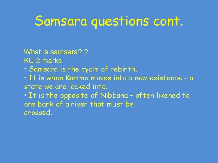 Samsara questions cont. What is samsara? 2 KU 2 marks • Samsara is the Samsara questions cont. What is samsara? 2 KU 2 marks • Samsara is the