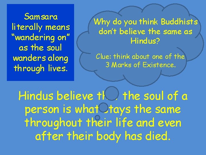 Samsara literally means “wandering on” as the soul wanders along through lives. Why do Samsara literally means “wandering on” as the soul wanders along through lives. Why do