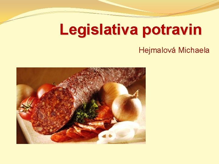 Legislativa potravin Hejmalová Michaela 