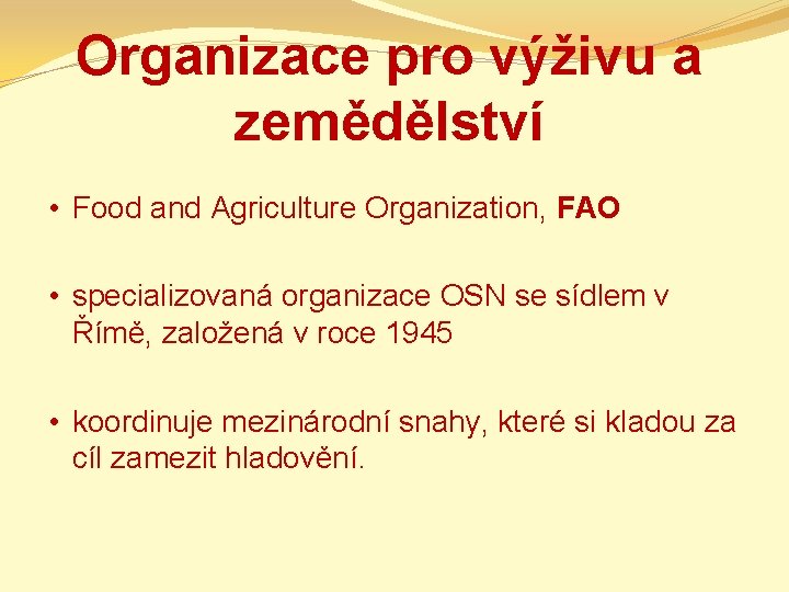 Organizace pro výživu a zemědělství • Food and Agriculture Organization, FAO • specializovaná organizace