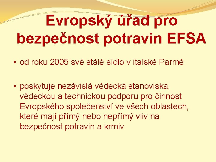 Evropský úřad pro bezpečnost potravin EFSA • od roku 2005 své stálé sídlo v