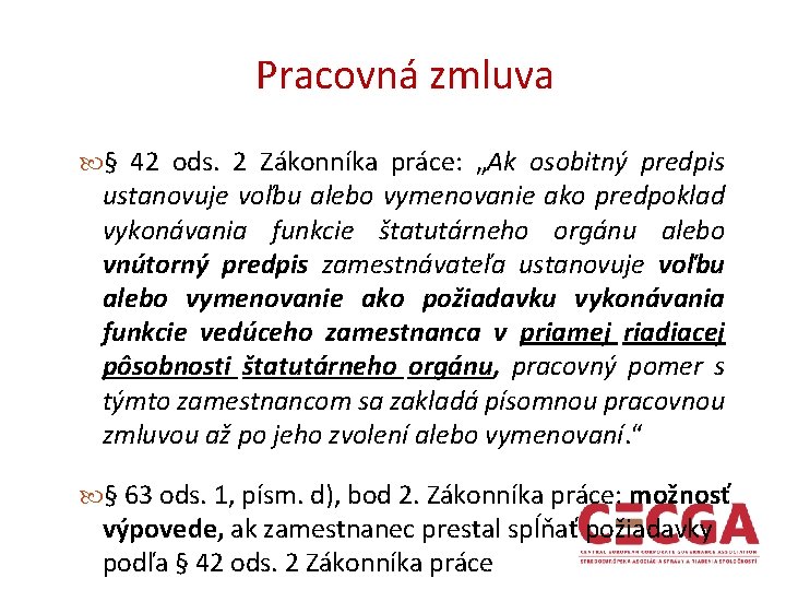 Pracovná zmluva § 42 ods. 2 Zákonníka práce: „Ak osobitný predpis ustanovuje voľbu alebo