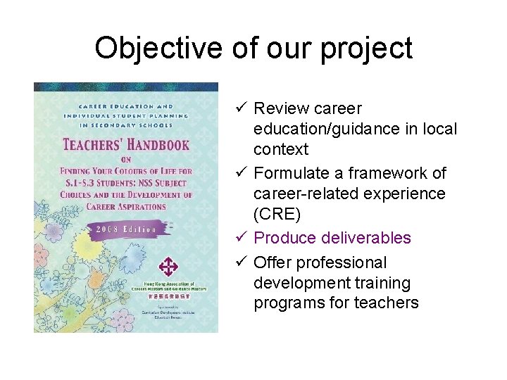 Objective of our project ü Review career education/guidance in local context ü Formulate a