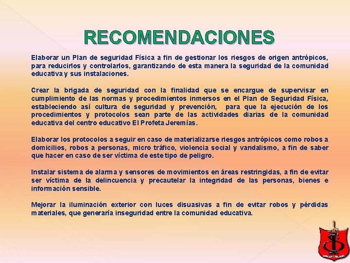 RECOMENDACIONES Elaborar un Plan de seguridad Física a fin de gestionar los riesgos de RECOMENDACIONES Elaborar un Plan de seguridad Física a fin de gestionar los riesgos de