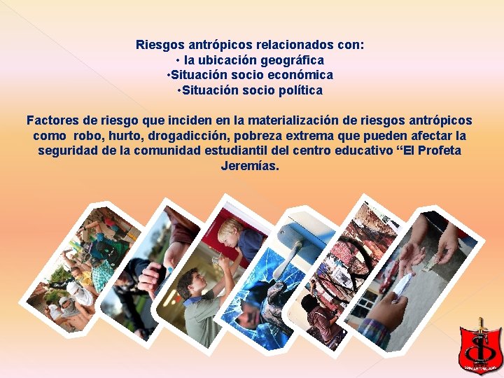 Riesgos antrópicos relacionados con: • la ubicación geográfica • Situación socio económica • Situación Riesgos antrópicos relacionados con: • la ubicación geográfica • Situación socio económica • Situación