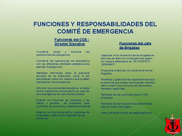 FUNCIONES Y RESPONSABILIDADES DEL COMITÉ DE EMERGENCIA Funciones del COE / Director Ejecutivo Coordinar, FUNCIONES Y RESPONSABILIDADES DEL COMITÉ DE EMERGENCIA Funciones del COE / Director Ejecutivo Coordinar,
