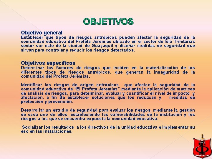 OBJETIVOS Objetivo general Establecer que tipos de riesgos antrópicos pueden afectar la seguridad de OBJETIVOS Objetivo general Establecer que tipos de riesgos antrópicos pueden afectar la seguridad de