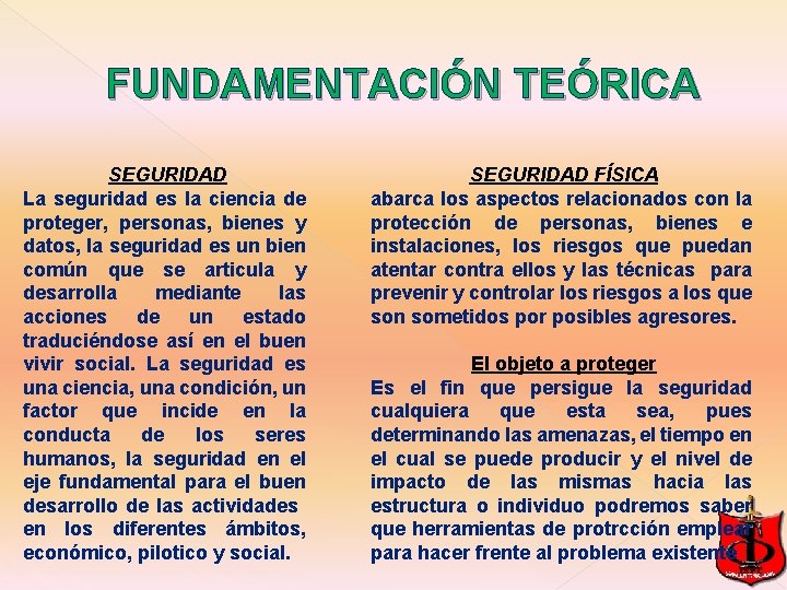 FUNDAMENTACIÓN TEÓRICA SEGURIDAD La seguridad es la ciencia de proteger, personas, bienes y datos, FUNDAMENTACIÓN TEÓRICA SEGURIDAD La seguridad es la ciencia de proteger, personas, bienes y datos,
