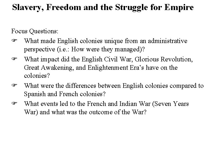 Slavery, Freedom and the Struggle for Empire Focus Questions: What made English colonies unique