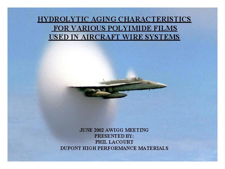 HYDROLYTIC AGING CHARACTERISTICS FOR VARIOUS POLYIMIDE FILMS USED IN AIRCRAFT WIRE SYSTEMS JUNE 2002