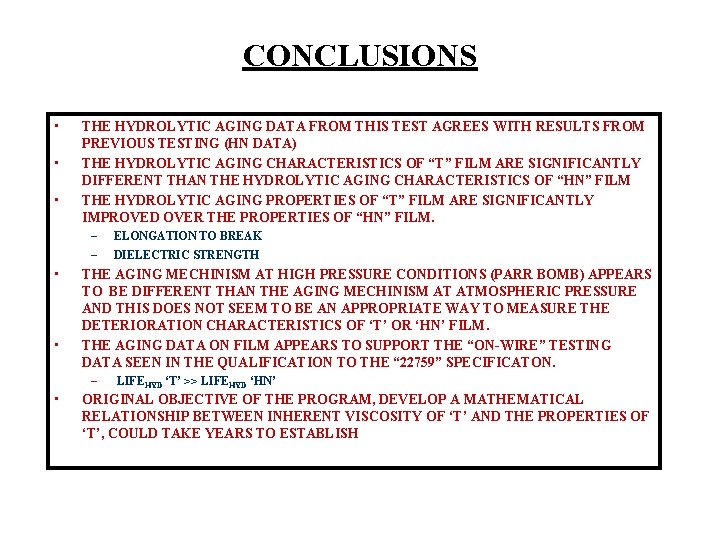 CONCLUSIONS • • • THE HYDROLYTIC AGING DATA FROM THIS TEST AGREES WITH RESULTS