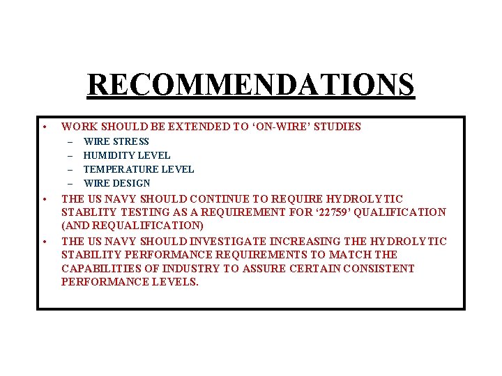 RECOMMENDATIONS • WORK SHOULD BE EXTENDED TO ‘ON-WIRE’ STUDIES – – • • WIRE