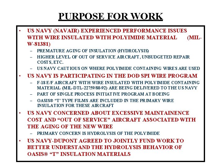 PURPOSE FOR WORK • US NAVY (NAVAIR) EXPERIENCED PERFORMANCE ISSUES WITH WIRE INSULATED WITH