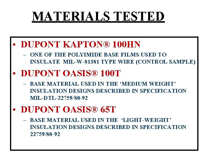 MATERIALS TESTED • DUPONT KAPTON® 100 HN – ONE OF THE POLYIMIDE BASE FILMS