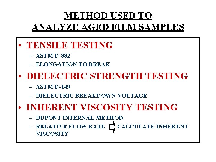 METHOD USED TO ANALYZE AGED FILM SAMPLES • TENSILE TESTING – ASTM D-882 –