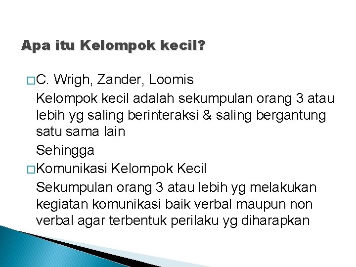 Apa itu Kelompok kecil? � C. Wrigh, Zander, Loomis Kelompok kecil adalah sekumpulan orang