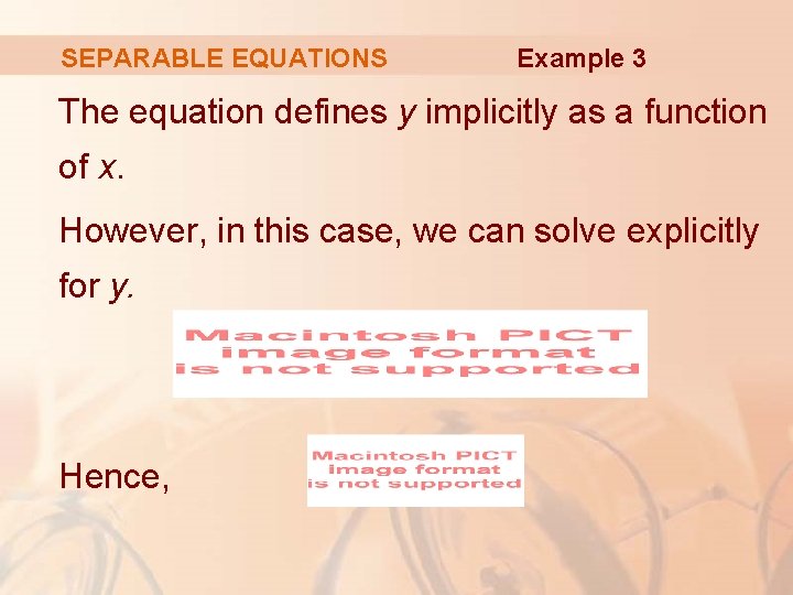 SEPARABLE EQUATIONS Example 3 The equation defines y implicitly as a function of x.