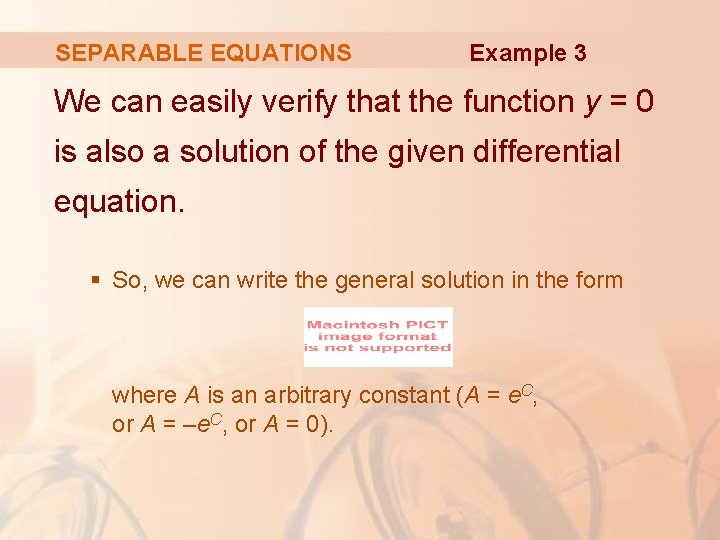 SEPARABLE EQUATIONS Example 3 We can easily verify that the function y = 0