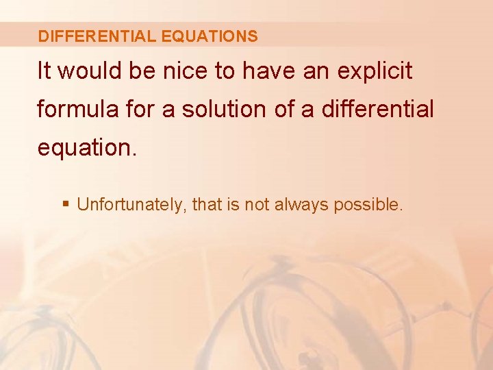 DIFFERENTIAL EQUATIONS It would be nice to have an explicit formula for a solution