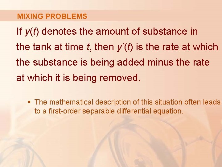 MIXING PROBLEMS If y(t) denotes the amount of substance in the tank at time