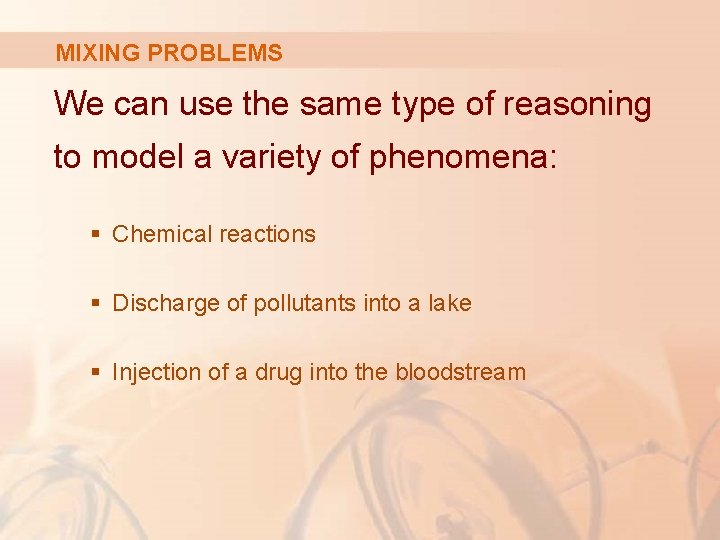 MIXING PROBLEMS We can use the same type of reasoning to model a variety