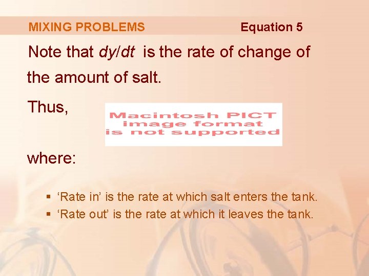 MIXING PROBLEMS Equation 5 Note that dy/dt is the rate of change of the