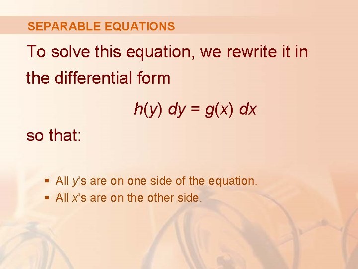 SEPARABLE EQUATIONS To solve this equation, we rewrite it in the differential form h(y)