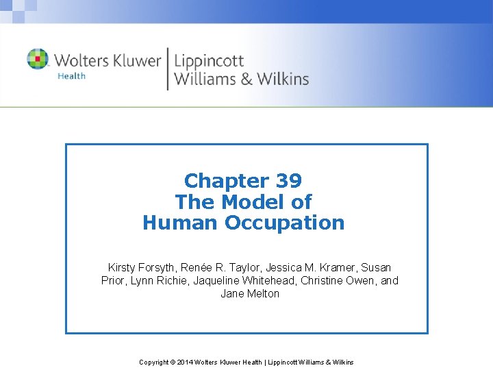 Chapter 39 The Model of Human Occupation Kirsty Forsyth, Renée R. Taylor, Jessica M.
